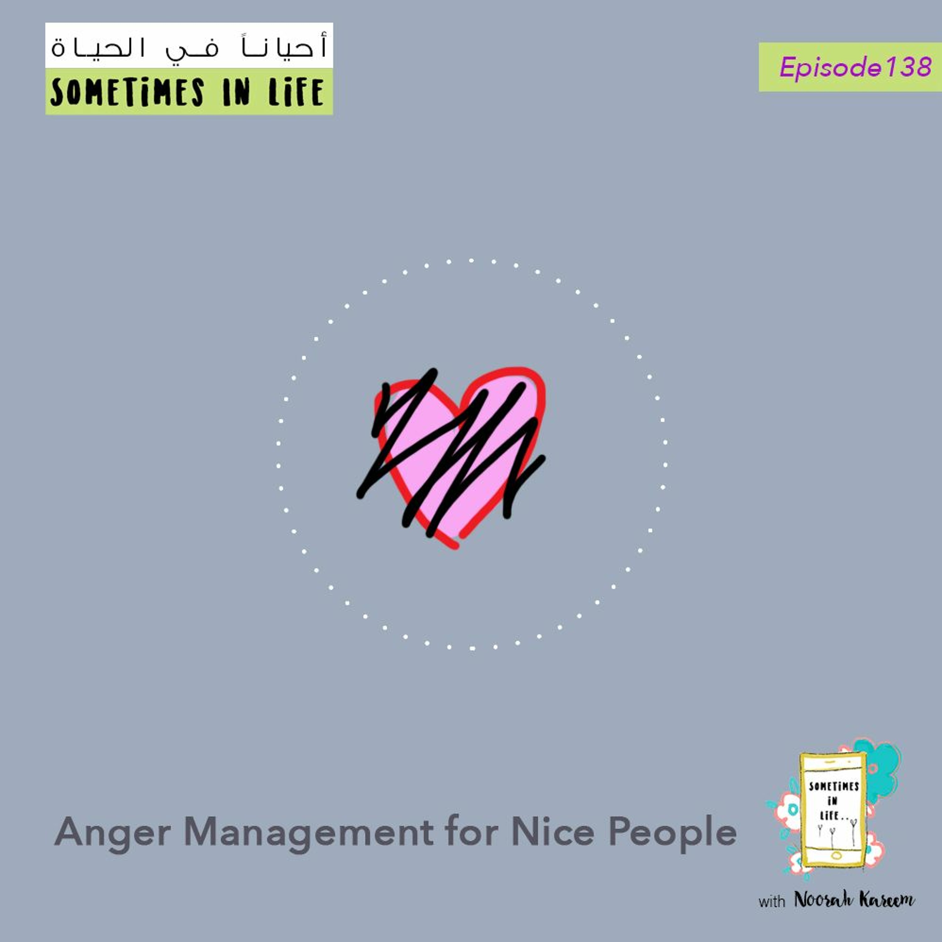 Episode 138: Anger Management For Nice People