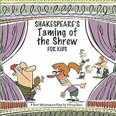 [$ Shakespeare's Taming of the Shrew for Kids: 3 Short Melodramatic Plays for 3 Group Sizes (Pl
