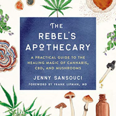 [Free] PDF 💔 The Rebel's Apothecary: A Practical Guide to the Healing Magic of Canna