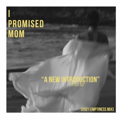 "A NEW INTRODUCTION" [2021 Emptiness Mix]
