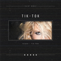 Tik Tok - SAINT Remix