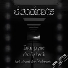 Linus Pryne & Charly Beck - Dominate (Absolution [DE] Remix)