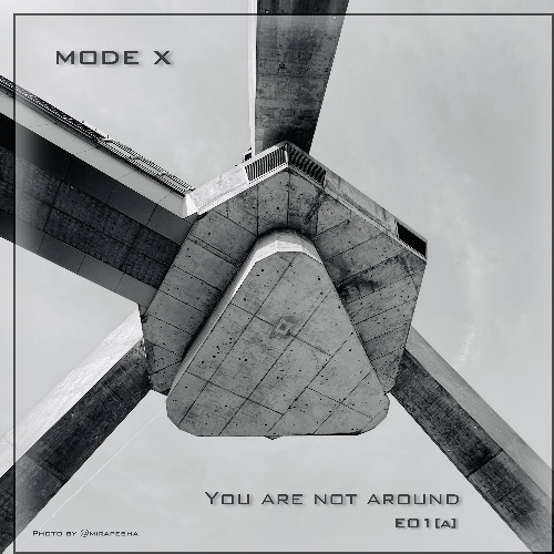 Premiere: mode_X_You Are Not Around [Ep01 a]
