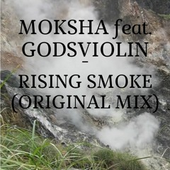 Rising Smoke (Original Mix ft. GodsViolin)