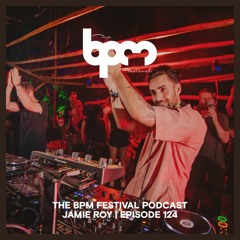 The BPM Festival Podcast 124: Jamie Roy
