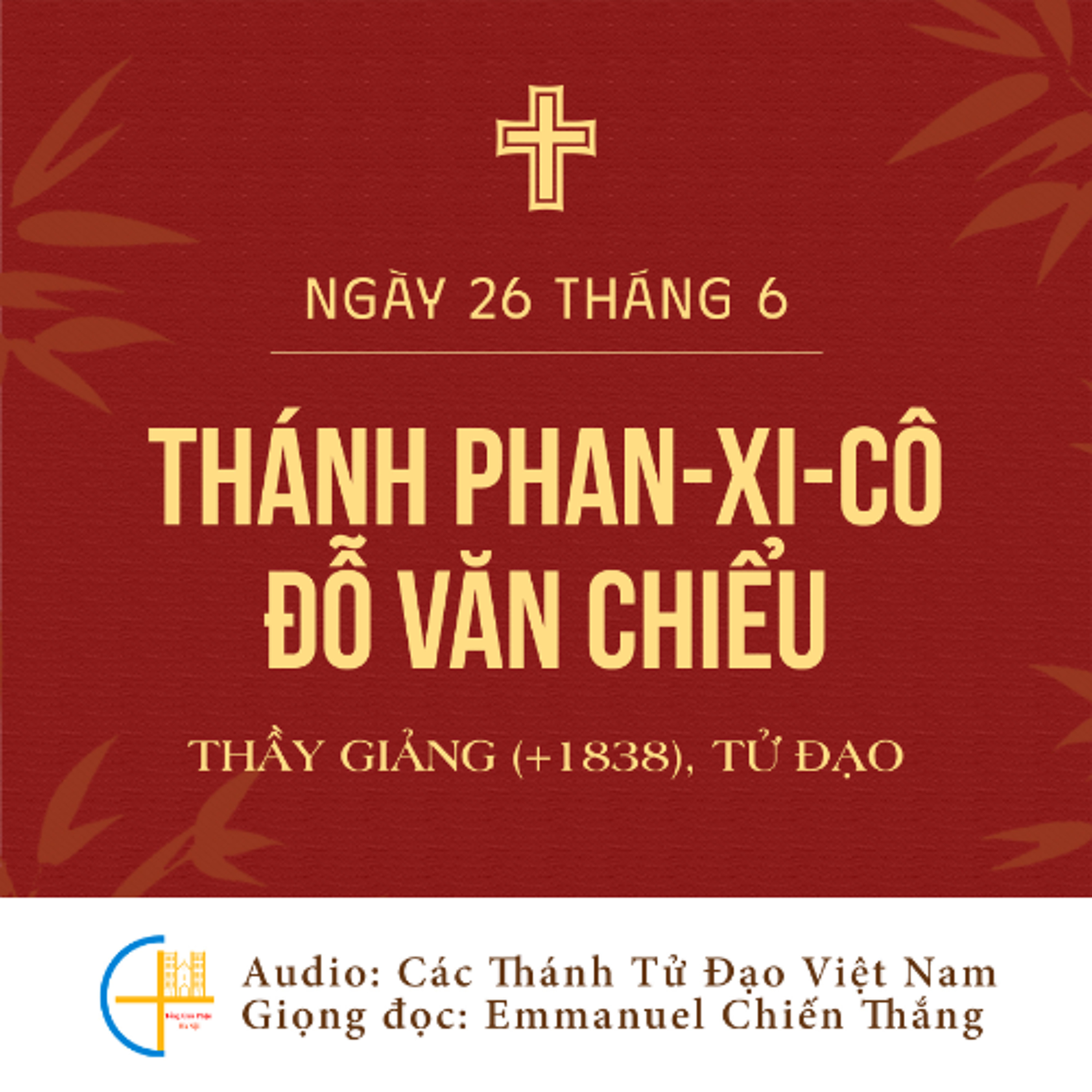 Ngày 26-6: Thánh Phan-xi-cô Đỗ Văn Chiểu, Thầy giảng (+1838), Tử đạo episode artwork