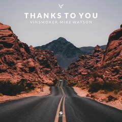 Vinsmoker - Thanks To You (feat. Mike Watson)