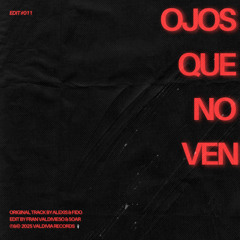 Ojos Que No Ven (Fran Valdivieso & Soar Edit) [FREE DOWNLOAD]