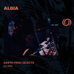 ALGIA | Darth Frog Selects | 14/05/2024