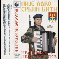 Neđo Kostić - Nije Lako Srbin Biti (1994)