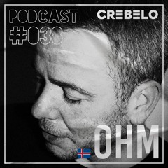 Crebelo Podcast #038 pres. OHM | Jun 14/2021