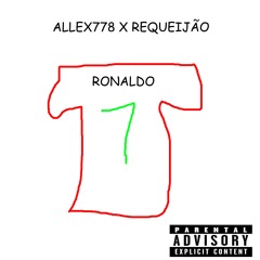 AlleX778 ft. Requeijão - Ronaldo N7