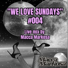 "We Love Sundays" #004 - 8 Dec 2024 - Macca Markosa.WAV