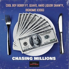 Cool Boy Bobby - Chasing Millions (Quavo x Hard Liquor Shawty x Bighomie Kdogg)