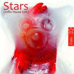 Felix - Stars (InFlix House Edit)