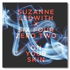 On Your Skin (feat. Six Four Zero Two)