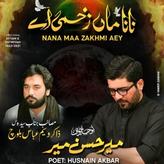 NANA MAA ZAKHMI AEY  --  Mir Hasan Mir  --  2021  -  Ayam e Fatmiyah (s.a)