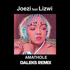 Joezi, Lizwi - Amathole (DALEKS REMIX)