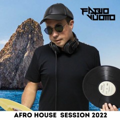 AFRO HOUSE SESSION 2022 - DJ FABIO VUOTTO