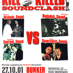 Kill Or Be Killed Soundclash - Sentinel vs Supersonic vs Wadada vs Budadub, Cologne, GER, 11.2001