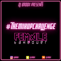 #TheMixUpChallenge(WINNER)| @DJBroox @Female_Takeover