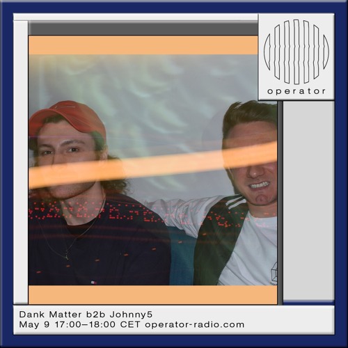 Dank Matter B2B Johnny5 @ Operator Radio 9th May 2024