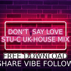 Dont Say Love - Stu - C UK-HMix