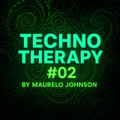 TECHNO THERAPY #02BY MAURELO JOHNSON