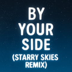 By Your Side (Starry Skies Remix)