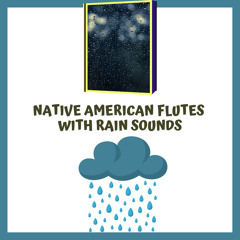 Native American Flutes with Rain Sounds
