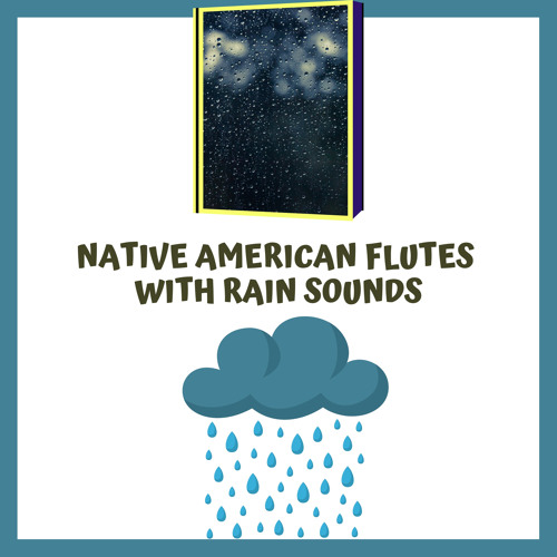 Native American Flutes with Rain Sounds