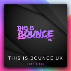 This is Bounce UK - Sexy Bitch