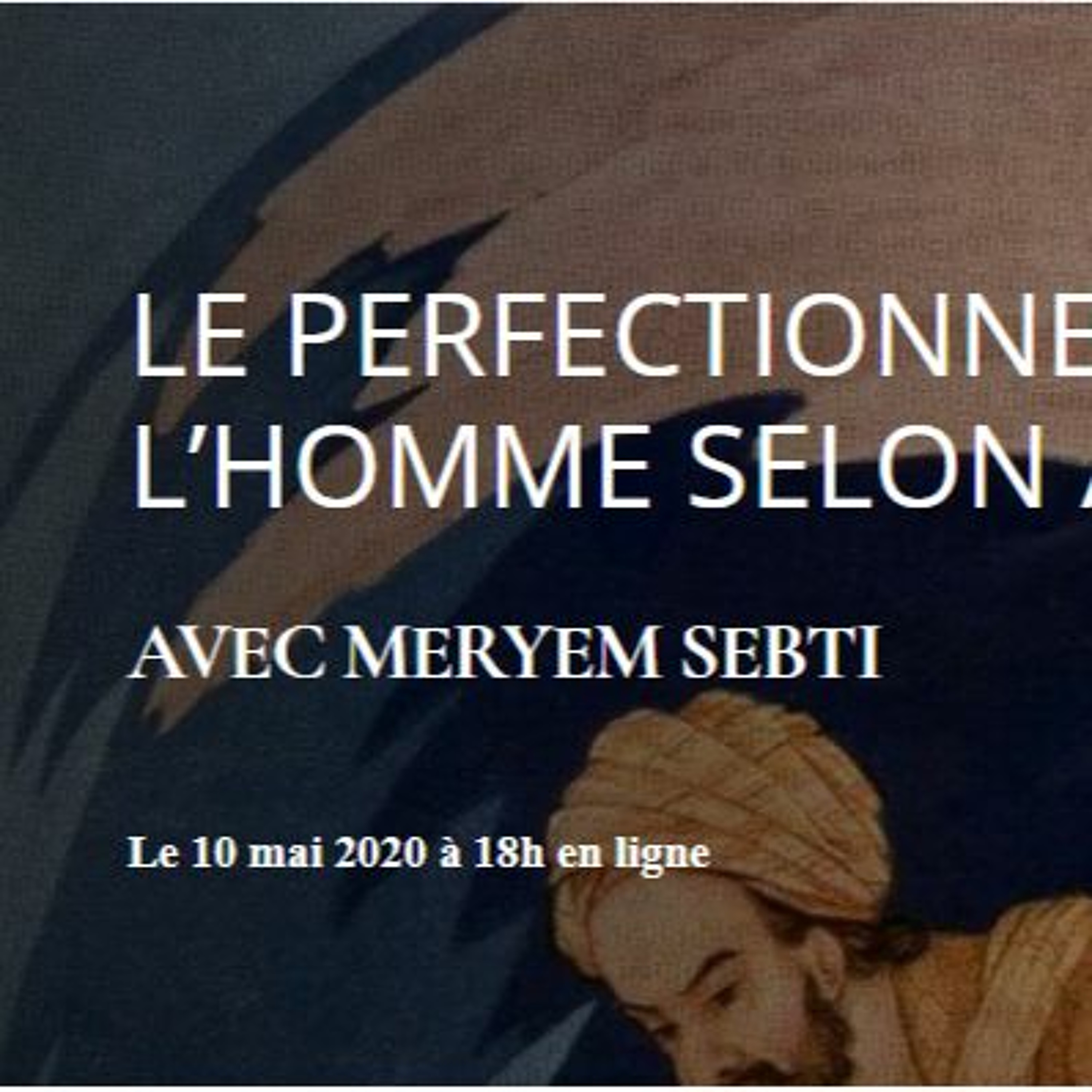 Le perfectionnement de l’homme selon Avicenne avec Meryem Sebti (10 mai 2020) episode artwork