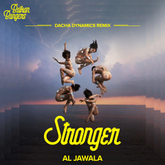 Al Jawala - Stronger (Dacha Dynamics Remix) // Balkan Bangers 003