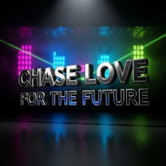 Chase - Love For The Future  D-project-Mizzdee