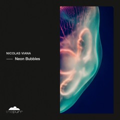 Nicolas Viana - Neon Bubbles (Original Mix)