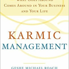 [Access] KINDLE PDF EBOOK EPUB Karmic Management: What Goes Around Comes Around in Your Business and