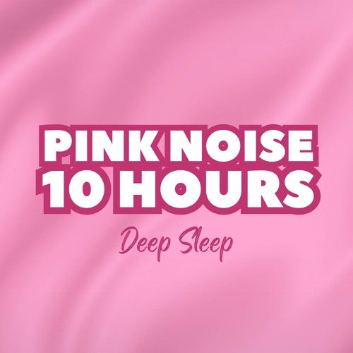 Pink Noise 10 Hours Dreamy Atmosphere