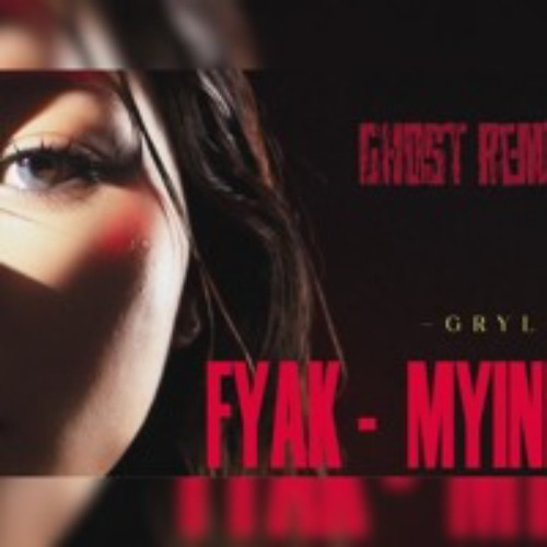 GRYLR - Fyak Myinn (Ghost remix)