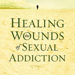 free EPUB 📖 Healing the Wounds of Sexual Addiction by  Mark Laaser &  Ph. D. Gary Sm