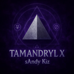 sAndy Kiz - Tamandryl X