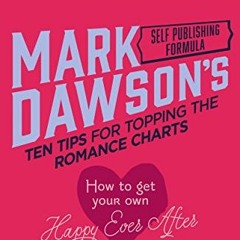 VIEW EPUB KINDLE PDF EBOOK Ten Tips for Topping the Romance Charts: How To Get Your Own Happy Ever A