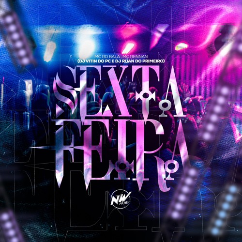 MC RD BALA - SEXTA FEIRA - PART - (MC RENNAN) - DJ VITIN DO PC E DJ RUAN DO PRIMEIRO - 2024