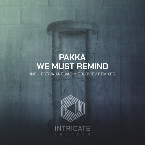 PAKKA - We Must Remind (Estiva Remix Edit)