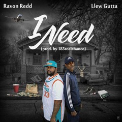 Llew Gutta & Ravon Redd - I Need (prod. by 183realchance)