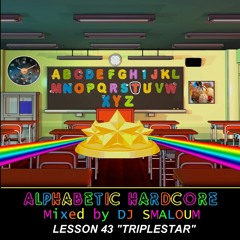 ALPHABETIC HARDCORE (mixed by DJ SMALOUM) - Lesson 43 "TRIPLESTAR"