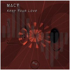 MACY - Keep Your Love (Original Mix)