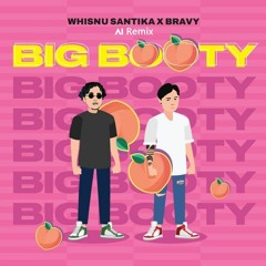 Whisnu Santika X Bravy - Big Booty (AI Remix)