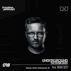 [RJ] Underground Sessions 018 Guest Mix feat. WORK DEEP