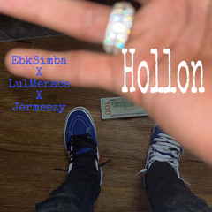 EBKSIMBA X LULMENACE X JERMEEZY -HOLLON